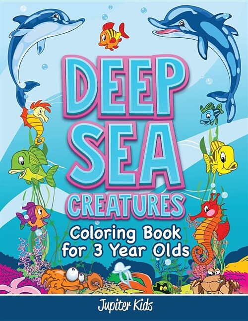 Deep Sea Creatures: Coloring Book for 3 Year Olds (Paperback)