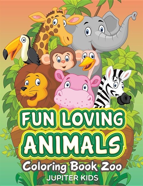 Fun Loving Animals: Coloring Book Zoo (Paperback)