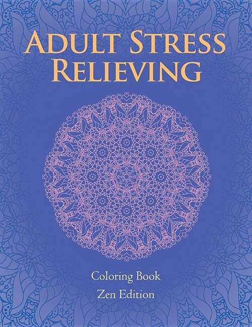 Adult Stress Relieving: Coloring Book Zen Edition (Paperback)