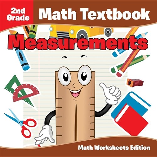 2nd Grade Math Textbook: Measurements Math Worksheets Edition (Paperback)