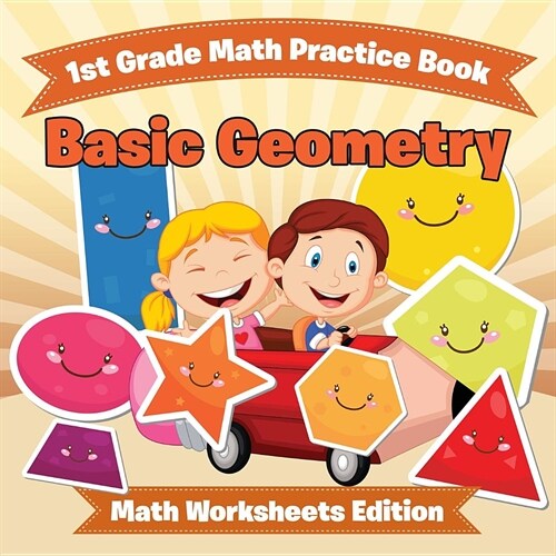 1st Grade Math Practice Book: Basic Geometry Math Worksheets Edition (Paperback)