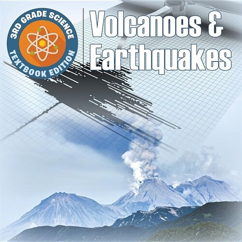 3rd Grade Science: Volcanoes & Earthquakes Textbook Edition (Paperback)