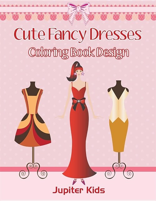 Cute Fancy Dresses: Coloring Book Design (Paperback)
