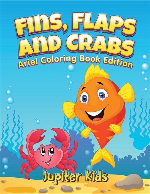 Fins, Flaps and Crabs: Little Ariels Coloring Book Edition (Paperback)