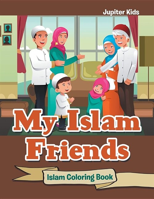 My Islam Friends: Islam Coloring Book (Paperback)