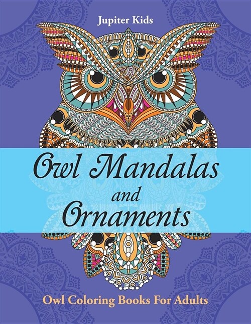 Owl Mandalas and Ornaments: Owl Coloring Books for Adults (Paperback)