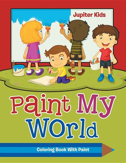 Paint My World: Coloring Book with Paint (Paperback)