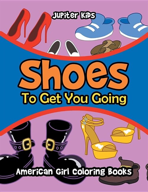 Shoes to Get You Going: American Girl Coloring Books (Paperback)