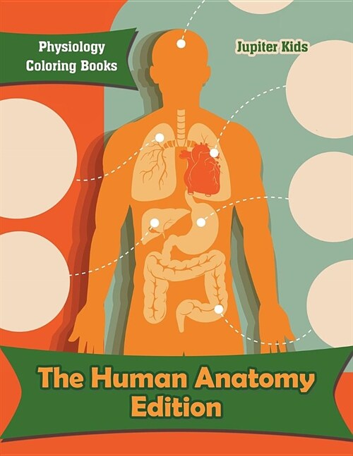 The Human Anatomy Edition: Physiology Coloring Books (Paperback)