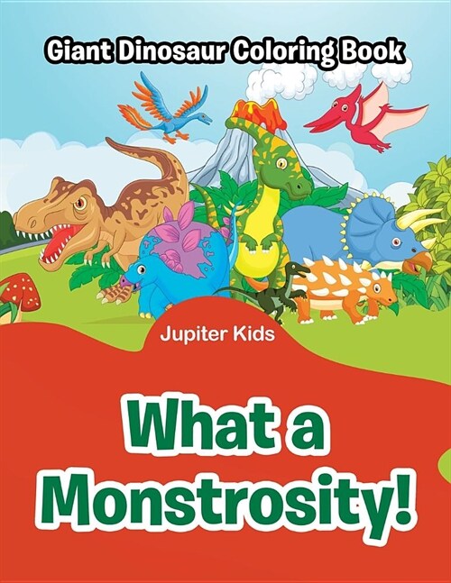 What a Monstrosity!: Giant Dinosaur Coloring Book (Paperback)
