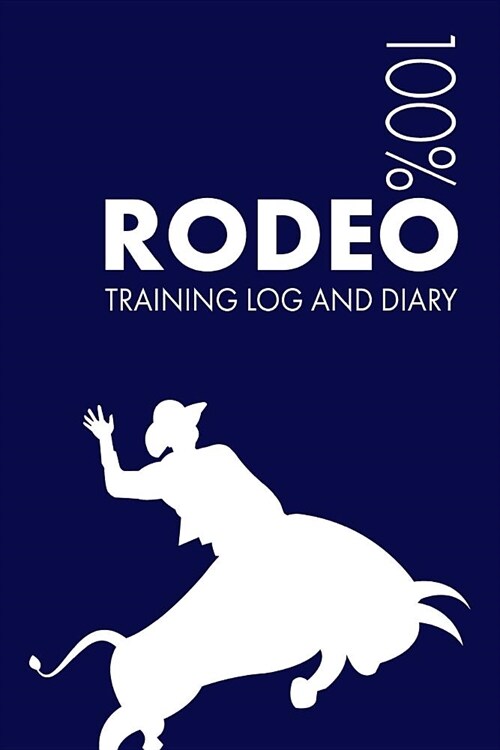 Rodeo Training Log and Diary: Training Journal for Rodeo - Notebook (Paperback)