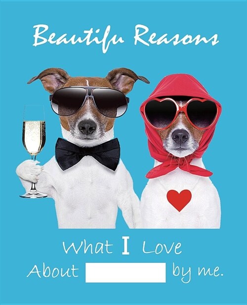 Beautiful Reasons What I Love about You by Me: Fill in the Blank Journal, Why I Love You, Captivated by You, Happy Valentines Day Gift, Love Letter ( (Paperback)