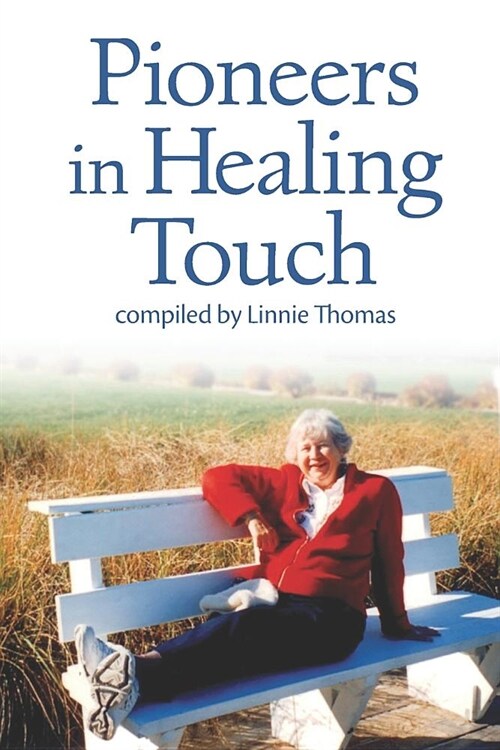 Pioneers in Healing Touch (Paperback)