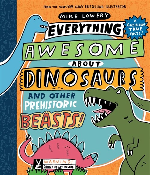 Everything Awesome about Dinosaurs and Other Prehistoric Beasts! (Hardcover)