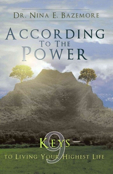 According to the Power: Nine Keys to Living Your Highest Life (Paperback)