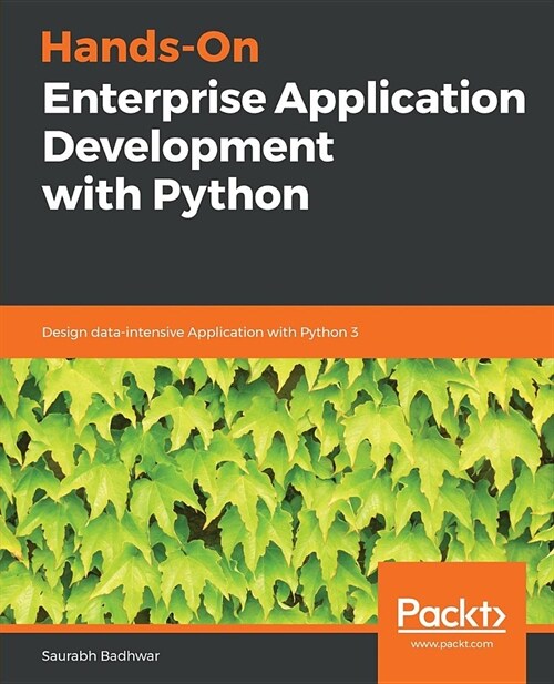 Hands-On Enterprise Application Development with Python : Design data-intensive Application with Python 3 (Paperback)