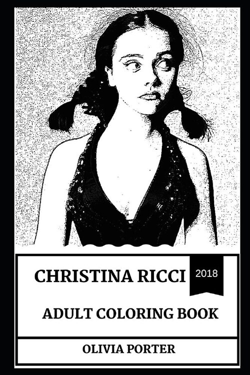 Christina Ricci Adult Coloring Book: Golden Globe and Emmy Award Nominee, Horror Queen and Adams Family Star Inspired Adult Coloring Book (Paperback)