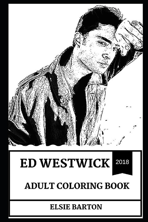 Ed Westwick Adult Coloring Book: Chuck Bass from Gossip Girls and Hot Model, Beautiful Actor and Sexy Musician Inspired Adult Coloring Book (Paperback)