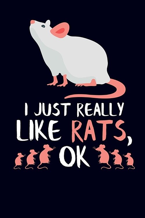 I Just Really Like Rats, Ok: Rat Journal Notebook (Paperback)