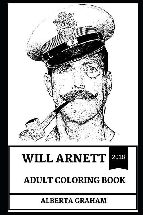 Will Arnett Adult Coloring Book: Arrested Development and Bojack Horseman Star, Legendary Comedian and Great Voice Actor Inspired Adult Coloring Book (Paperback)