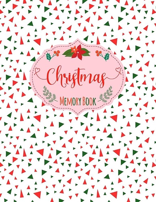 Christmas Memory Book: Cute Holiday Journal to Keep Stories and Pictures from Each Year Gathered in One Place with Space for Photos or Sketch (Paperback)