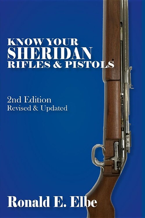 Know Your Sheridan Rifles & Pistols: 2nd Edition Revised & Updated (Paperback)