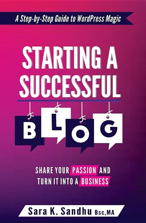 Starting a Successful Blog: Share Your Passion and Turn It Into a Business (Paperback)