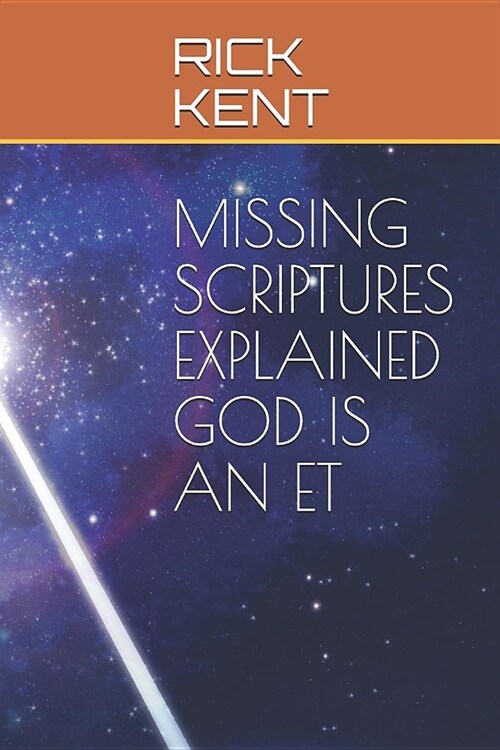Missing Scriptures Explained God Is an Et (Paperback)