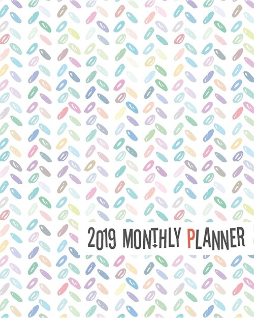 2019 Monthly Planner: Yearly Monthly Weekly 12 Months 365 Days Planner, Calendar Schedule, Appointment, Agenda, Meeting (Paperback)