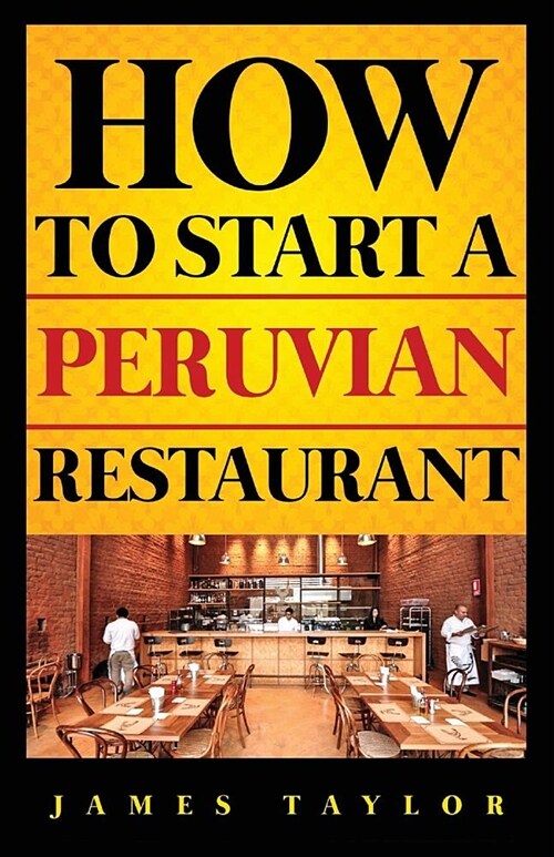 How to Start a Peruvin Restaurant (Paperback)
