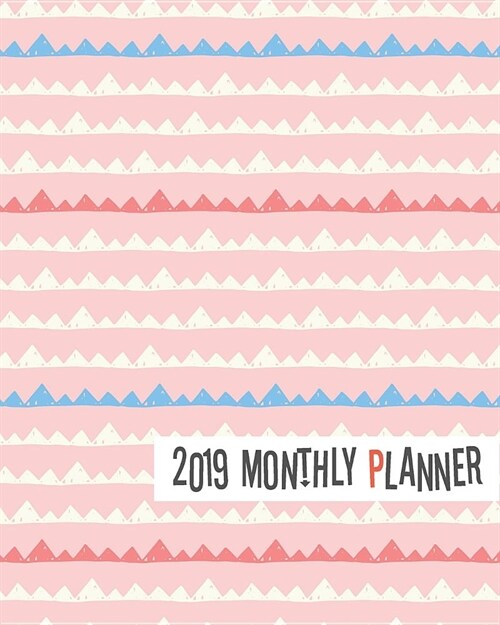 2019 Monthly Planner: Yearly Monthly Weekly 12 Months 365 Days Planner, Calendar Schedule, Appointment, Agenda, Meeting (Paperback)