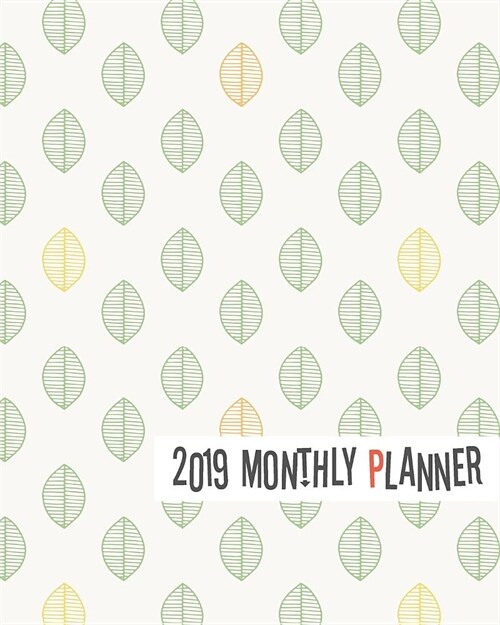 2019 Monthly Planner: Yearly Monthly Weekly 12 Months 365 Days Planner, Calendar Schedule, Appointment, Agenda, Meeting (Paperback)