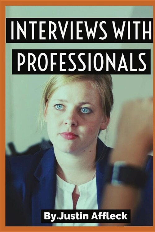 Interviews with Professionals: Professional Preparation for Your Job Interview (Paperback)