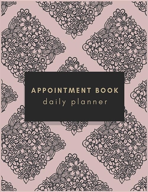 Appointment Book: Floral Design Appointment Book for Salons Spas Hair Stylist Beauty Barber Owner Business Personal Time Management Appo (Paperback)