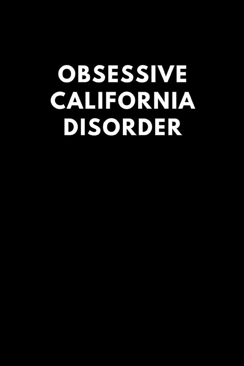 Obsessive California Disorder: Funny Notebook Gift for Californians (Paperback)