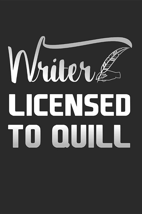 Writer Licensed to Quill: Author Journal (Paperback)