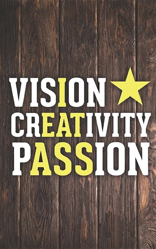 Vision Creativity Passion - Funny Hidden Message - I Eat Ass - Inspirational Naughty Raunchy Saying Journal (Paperback)