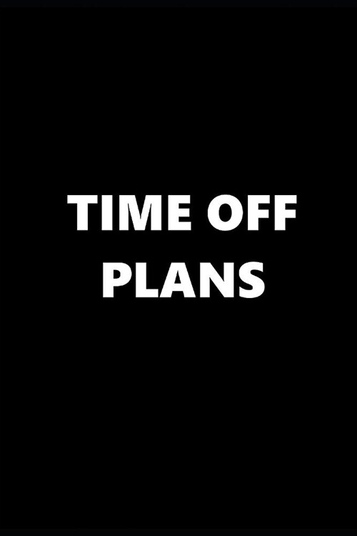 2019 Weekly Planner Time Off Plans 134 Pages: 2019 Planners Calendars Organizers Datebooks Appointment Books Agendas (Paperback)