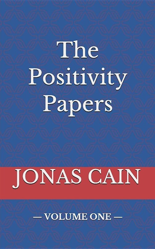 The Positivity Papers: Volume 1 (Paperback)