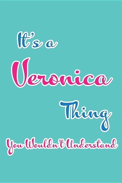 Its a Veronica Thing You Wouldnt Understand: Blank Lined 6x9 Name Monogram Emblem Journal/Notebooks as Birthday, Anniversary, Christmas, Thanksgivin (Paperback)