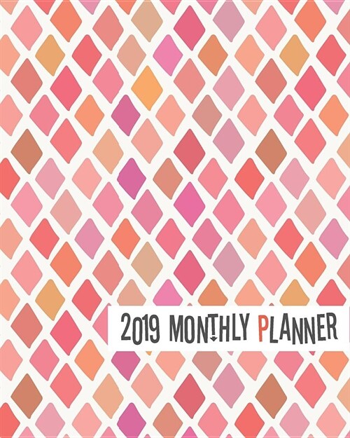 2019 Monthly Planner: Yearly Monthly Weekly 12 Months 365 Days Planner, Calendar Schedule, Appointment, Agenda, Meeting (Paperback)