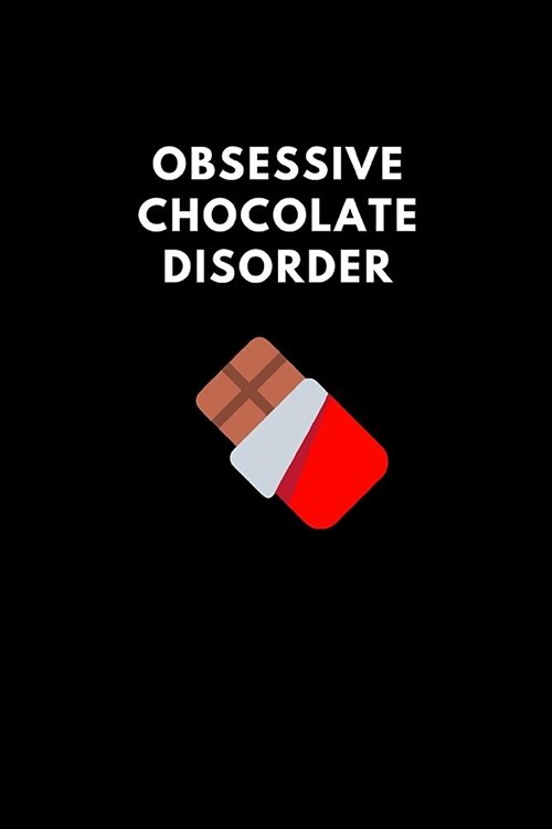 Obsessive Chocolate Disorder: Funny Lined Notebook, Girl Women Gifts (Paperback)
