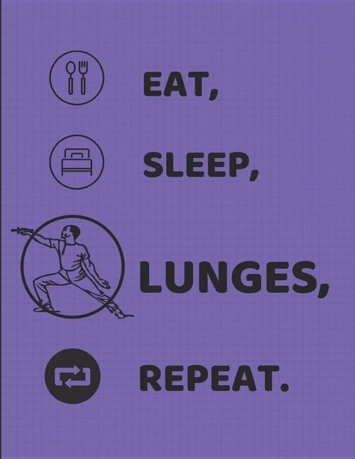 Eat Sleep Lunges Repeat: Lined Notebook (Paperback)