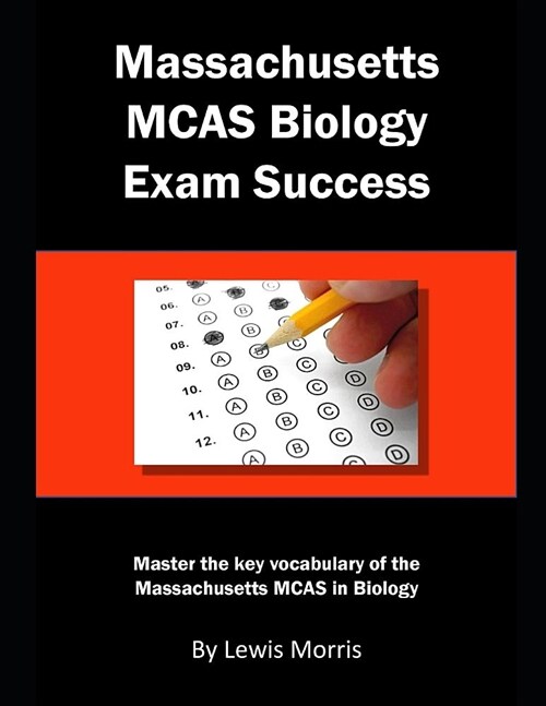 Massachusetts McAs Biology Exam Success: Master the Key Vocabulary of the Massachusetts McAs in Biology (Paperback)