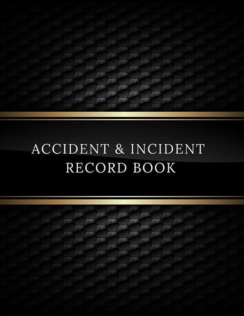 Accident & Incident Record Book: Accident & Incident Log Book: Accident & Incident Record Log Book Health & Safety Report Book For, Business, Industry (Paperback)