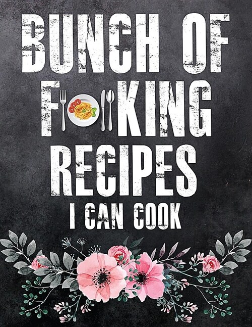 Bunch of Forking Recipes I Can Cook: Personalized Recipe Blank Cookbook Favorite Organizer Journal (Paperback)