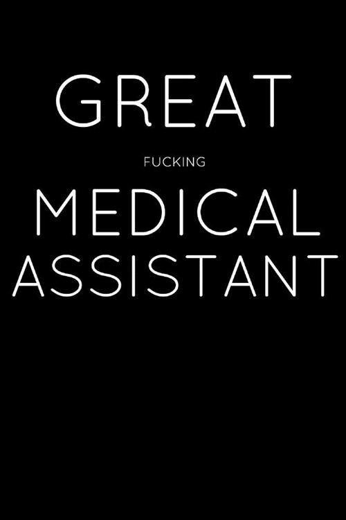 Great Fucking Medical Assistant: Homework Book Notepad Notebook Composition and Journal Diary (Paperback)