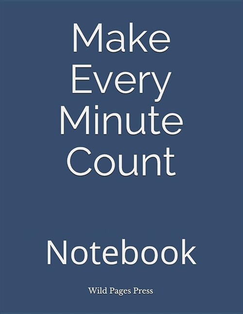 Make Every Minute Count: Notebook (Paperback)