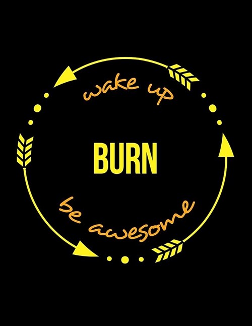 Wake Up Burn Be Awesome Gift Notebook for a Waste Incineration Plant Worker, Wide Ruled Journal (Paperback)