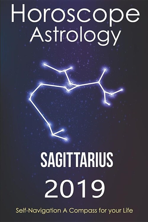 Horoscope & Astrology 2019: Sagittarius: The Complete Guide from Universe (Paperback)